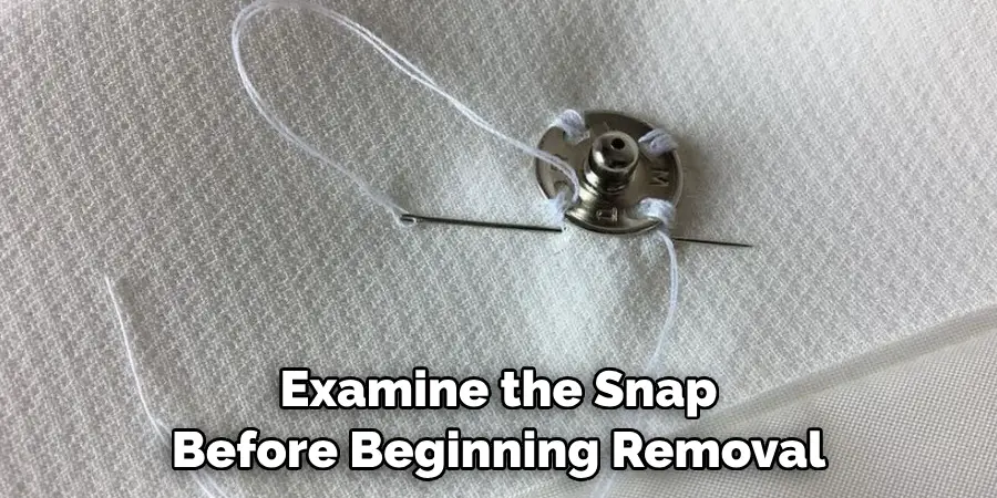 Examine the Snap Before Beginning Removal