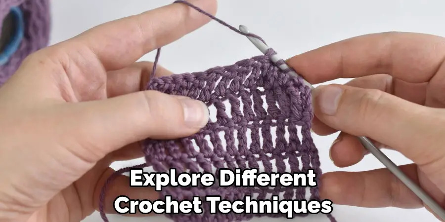 Explore Different Crochet Techniques
