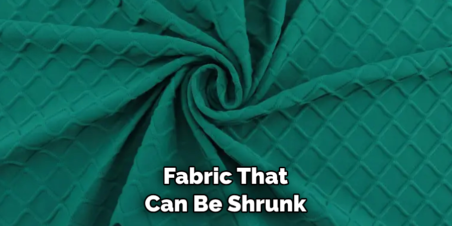 Fabric That Can Be Shrunk