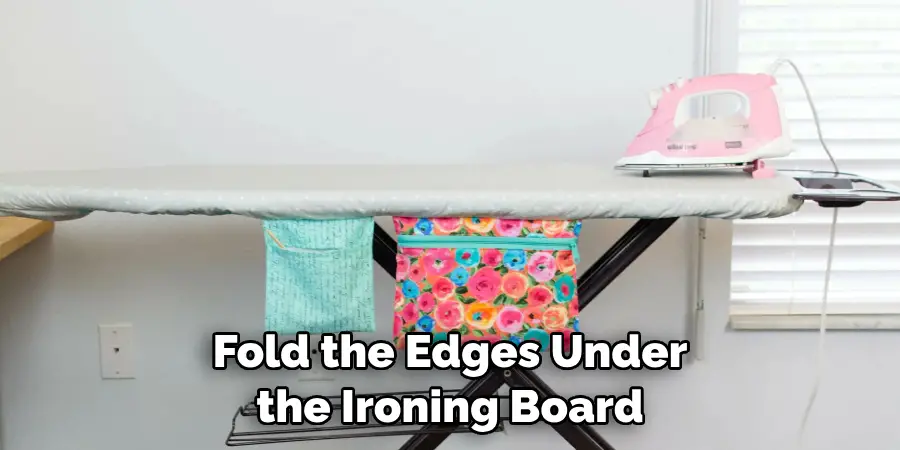 Fold the Edges Under the Ironing Board