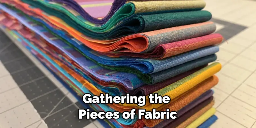 Gathering the Pieces of Fabric