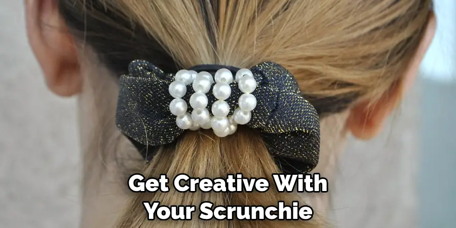 Get Creative With Your Scrunchie