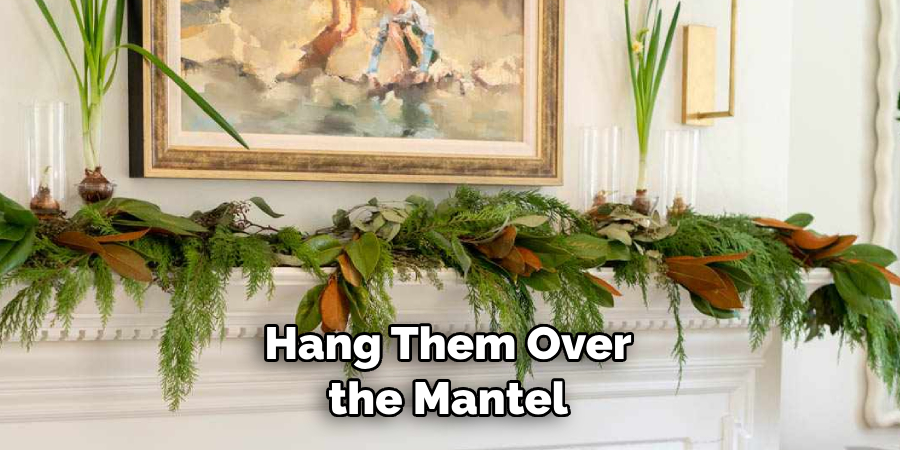 Hang Them Over the Mantel