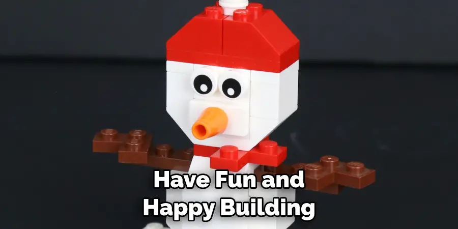 Have Fun and Happy Building