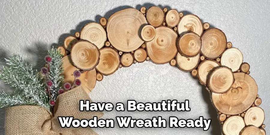 Have a Beautiful Wooden Wreath Ready