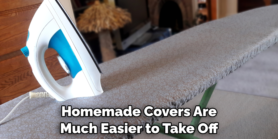 Homemade Covers Are Much Easier to Take Off