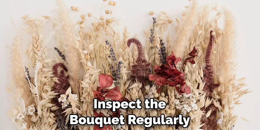 Inspect the Bouquet Regularly