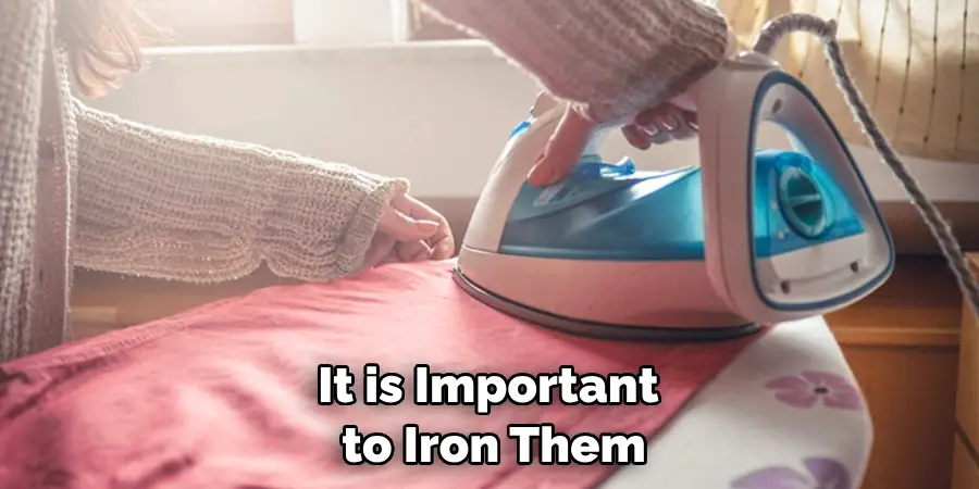 It is Important to Iron Them