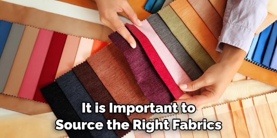 It is Important to Source the Right Fabrics