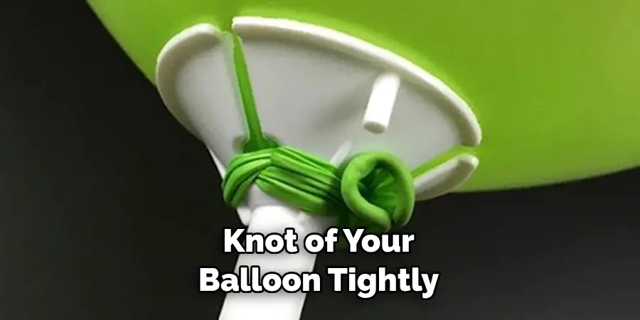 Knot of Your Balloon Tightly