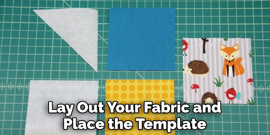 Lay Out Your Fabric and Place the Template