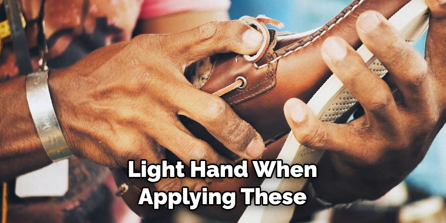 Light Hand When Applying These