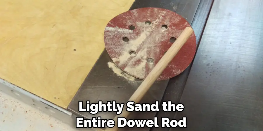 Lightly Sand the Entire Dowel Rod