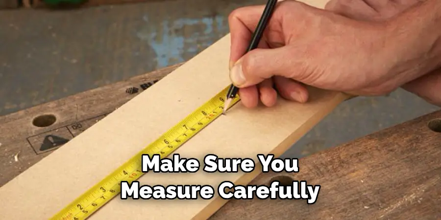Make Sure You Measure Carefully