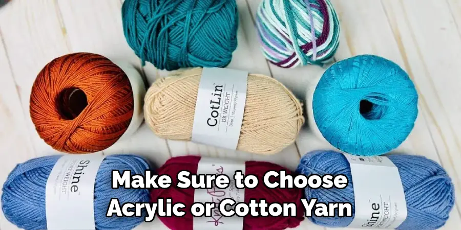 Make Sure to Choose Acrylic or Cotton Yarn