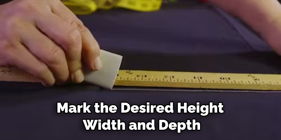 Mark the Desired Height Width and Depth