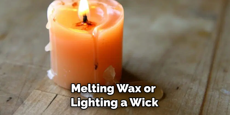 Melting Wax or Lighting a Wick