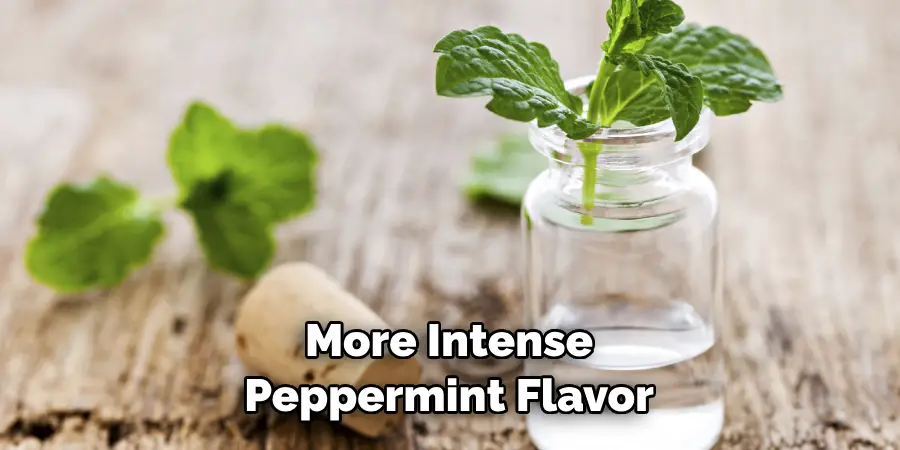 More Intense Peppermint Flavor