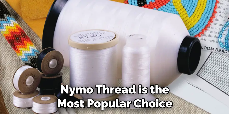 Nymo Thread is the Most Popular Choice
