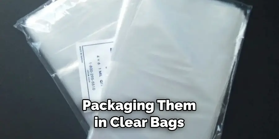 Packaging Them in Clear Bags