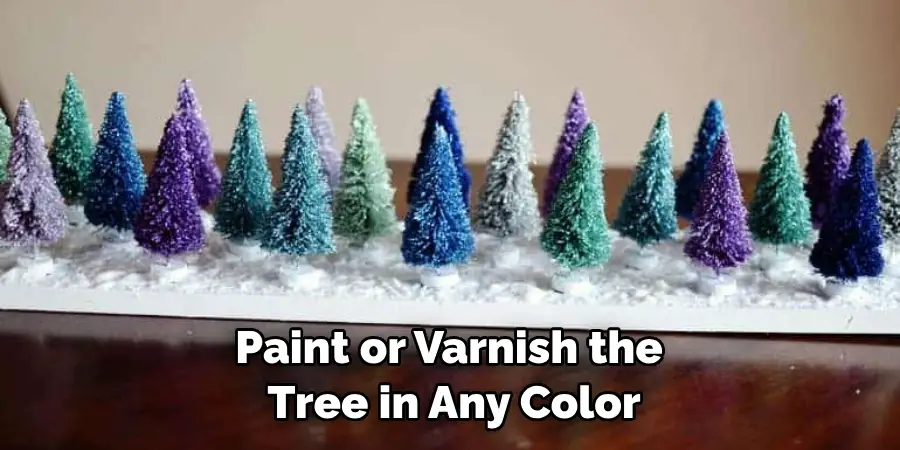 Paint or Varnish the Tree in Any Color