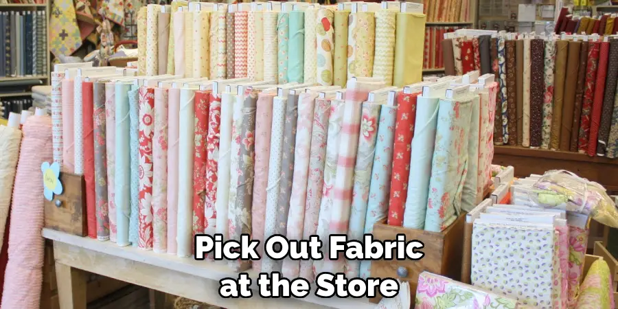 Pick Out Fabric at the Store