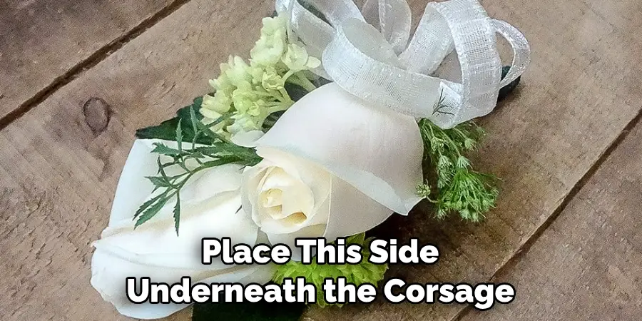 Place This Side Underneath the Corsage