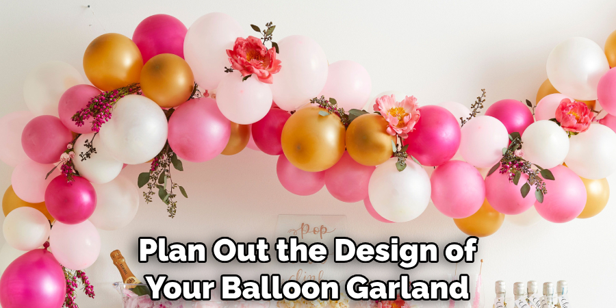 Plan Out the Design of Your Balloon Garland