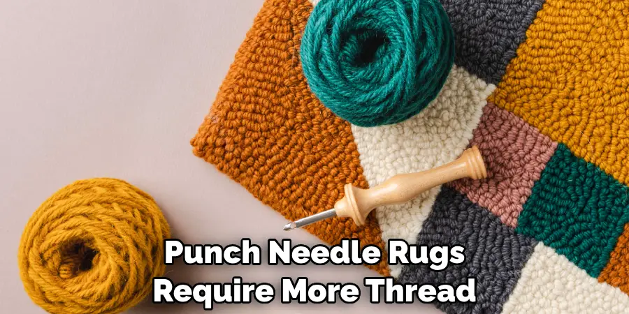 Punch Needle Rugs Require More Thread