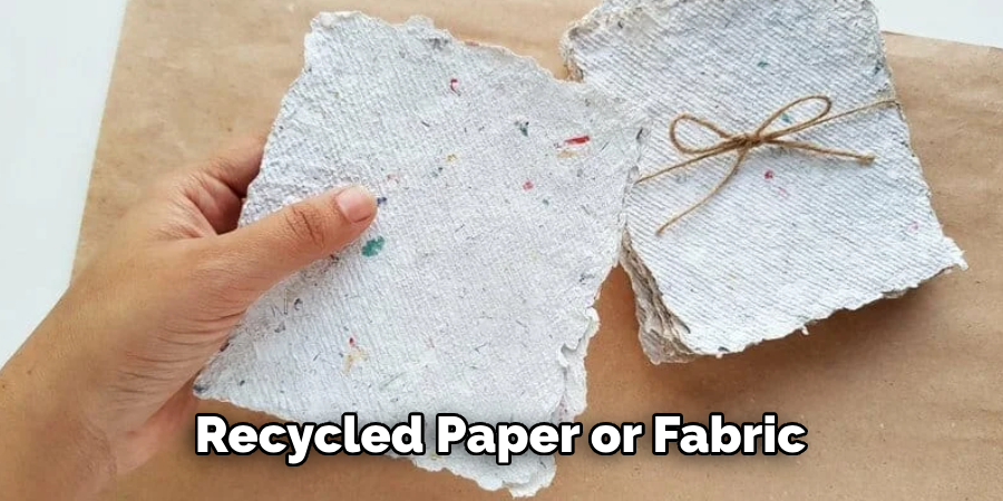 Recycled Paper or Fabric