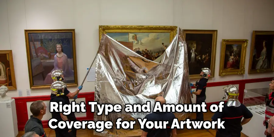 Right Type and Amount of Coverage for Your Artwork