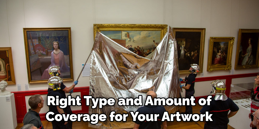 Right Type and Amount of Coverage for Your Artwork