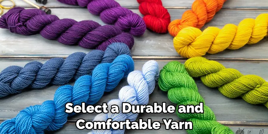 Select a Durable and Comfortable Yarn