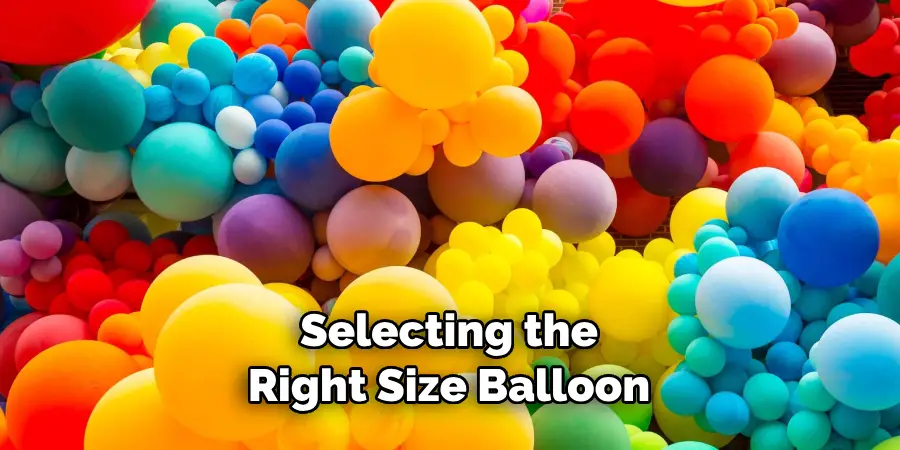 Selecting the Right Size Balloon