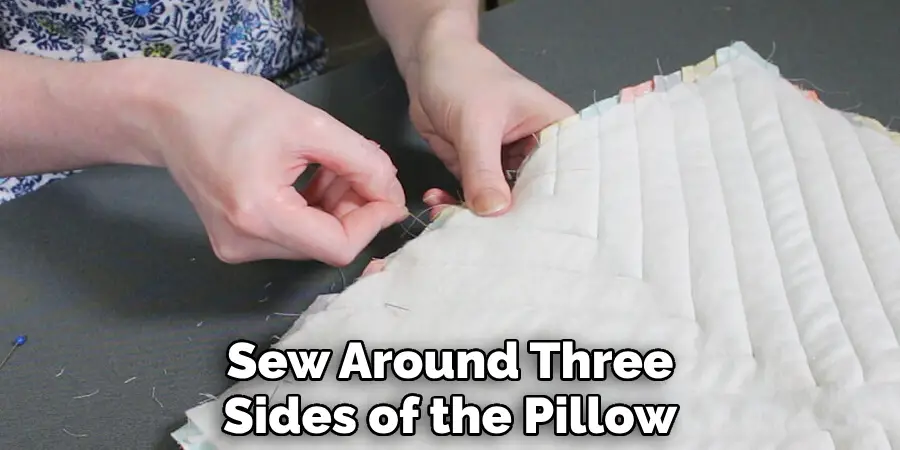 Sew Around Three Sides of the Pillow