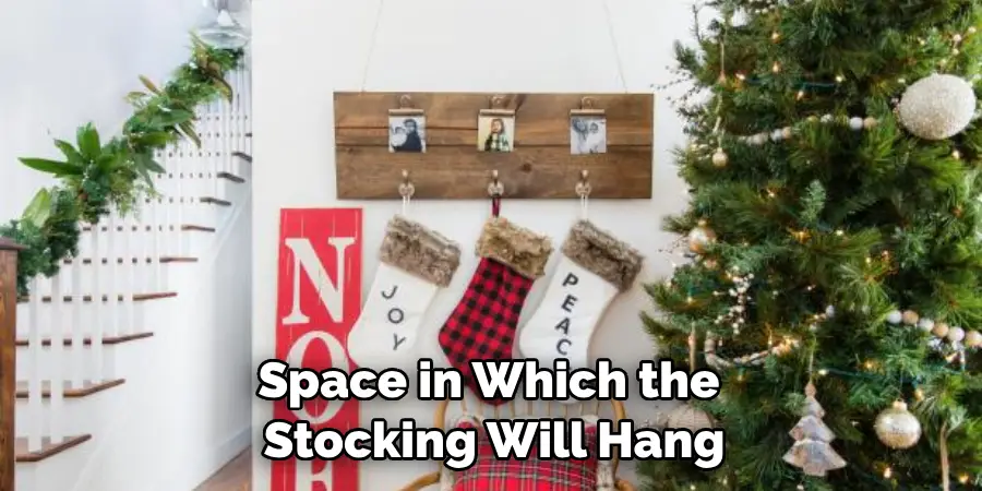 Space in Which the Stocking Will Hang