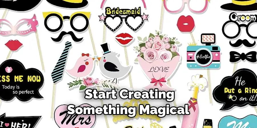 Start Creating Something Magical
