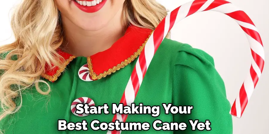 Start Making Your Best Costume Cane Yet