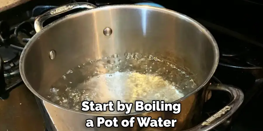 Start by Boiling a Pot of Water