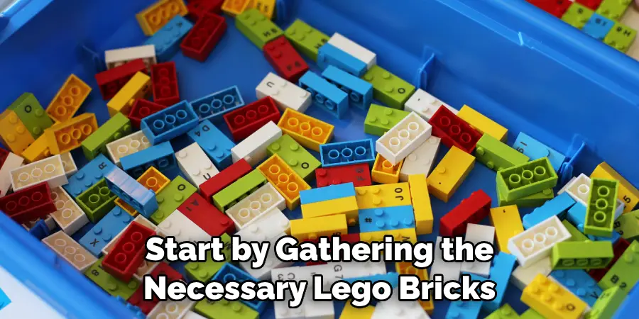 Start by Gathering the Necessary Lego Bricks