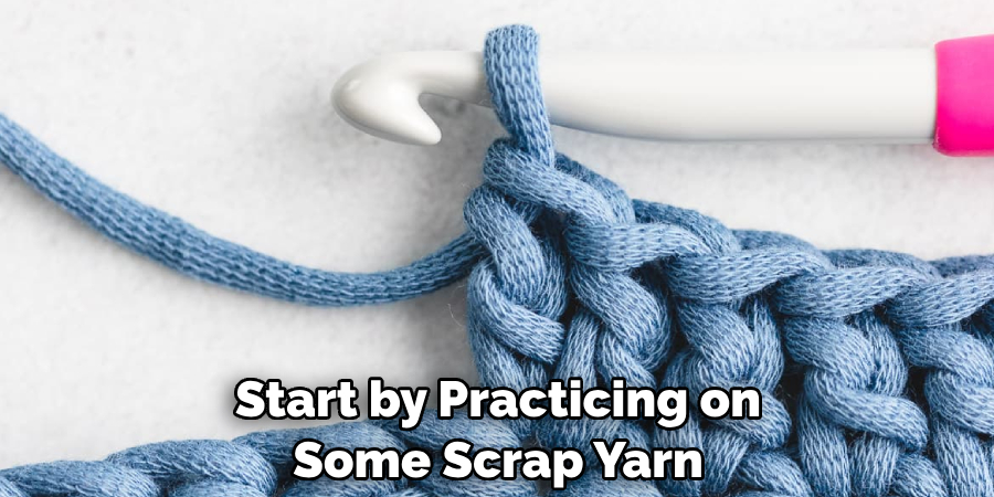 Start by Practicing on Some Scrap Yarn