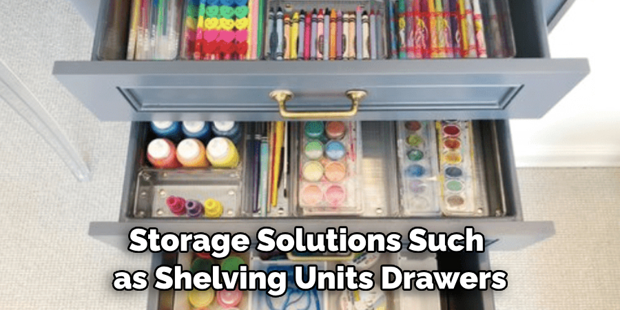 Storage Solutions Such as Shelving Units Drawers