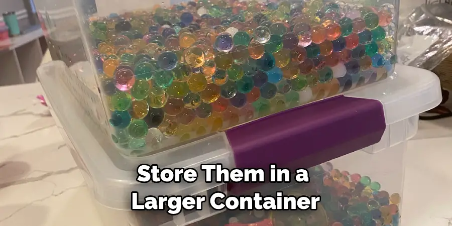 Store Them in a Larger Container