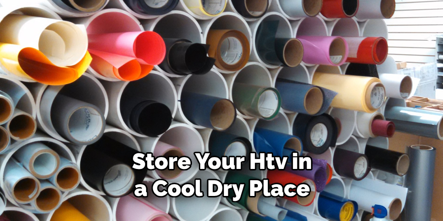 Store Your Htv in a Cool, Dry Place