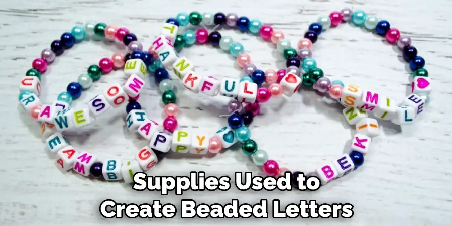 Supplies Used to Create Beaded Letters
