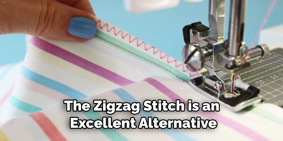 The Zigzag Stitch is an Excellent Alternative