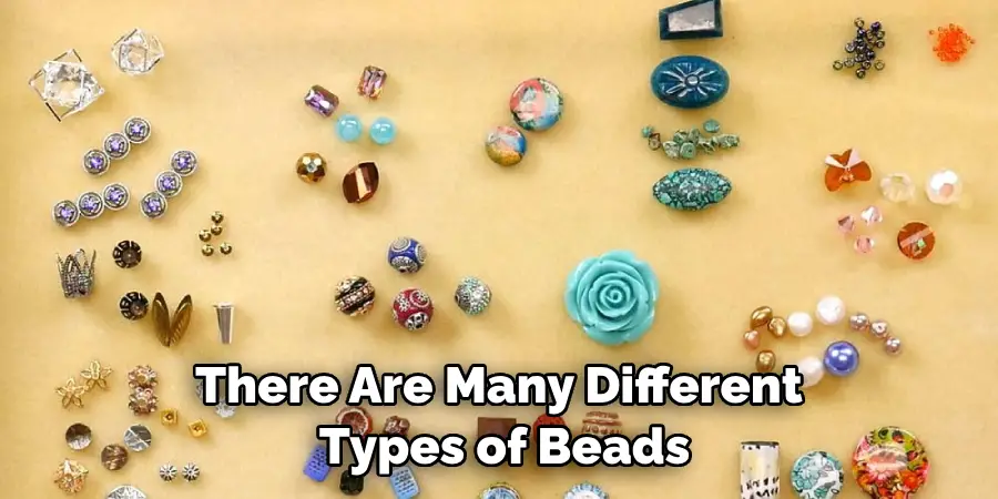 There Are Many Different Types of Beads