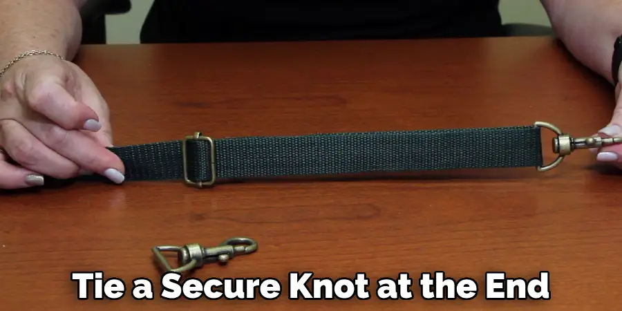 Tie a Secure Knot at the End