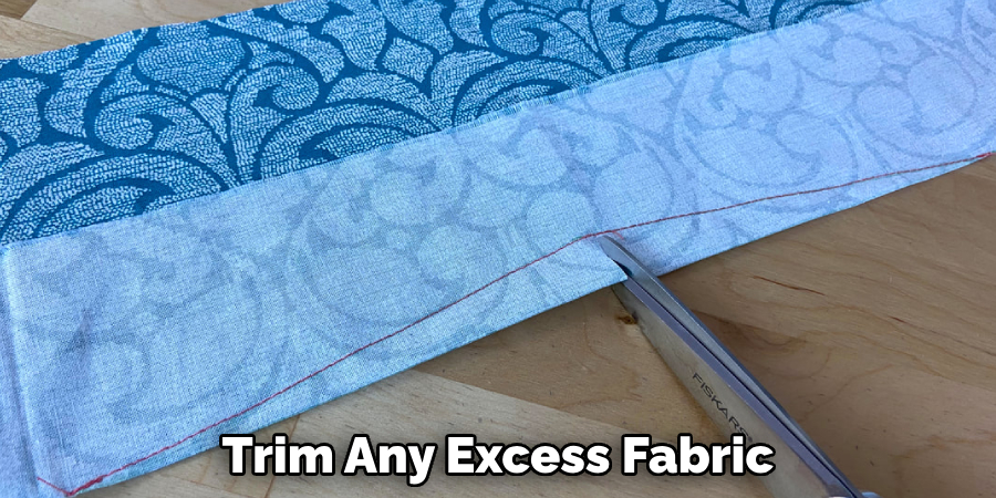 Trim Any Excess Fabric