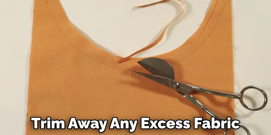 Trim Away Any Excess Fabric